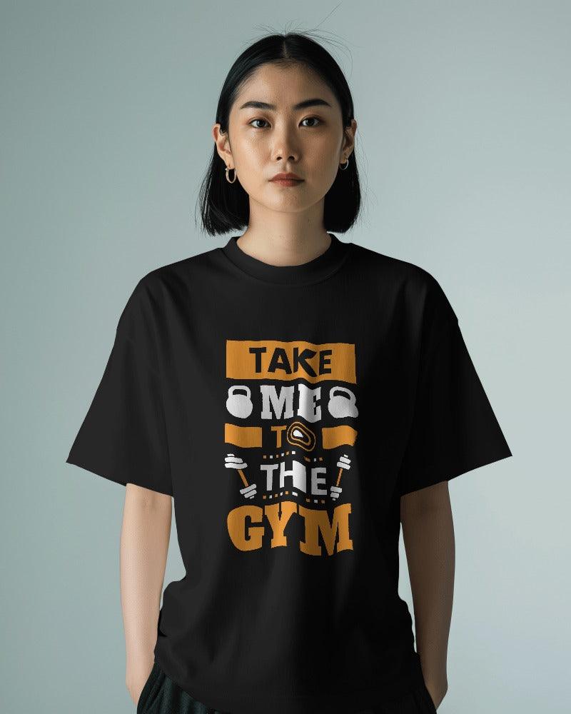 Take me to Gym - Unisex Oversized T Shirt - Bindaas Store