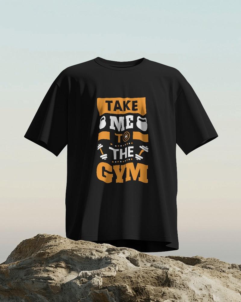 Take me to Gym - Unisex Oversized T Shirt - Bindaas Store