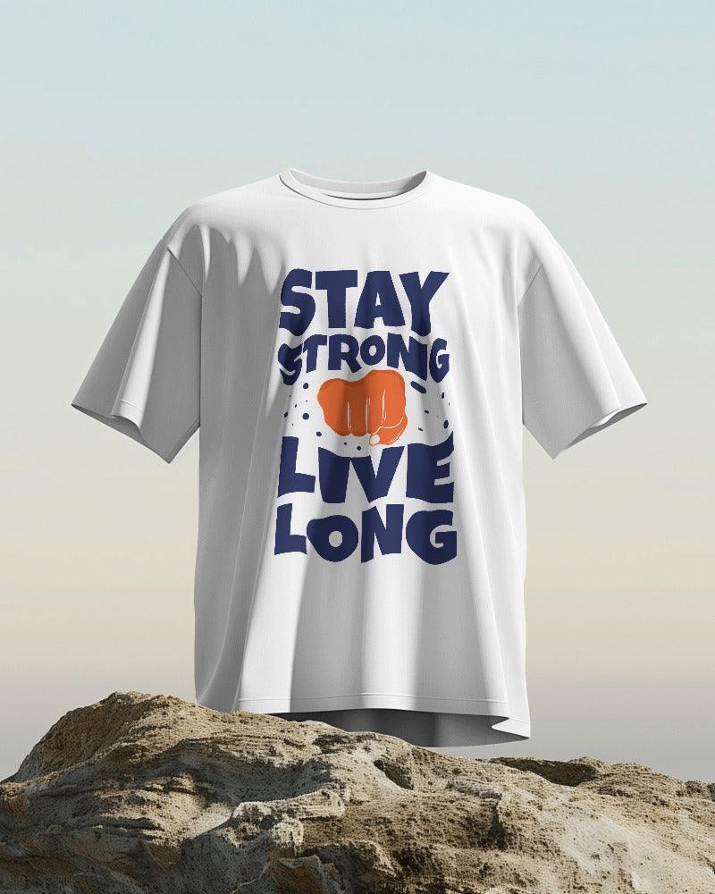 Stay Strong Live Long - Unisex Oversized T Shirt - Bindaas Store